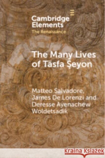 The Many Lives of Tasfa Seyon: An Ethiopian Intellectual in Early Modern Rome Deresse Ayenachew (Aix-Marseille Universite) Woldetsadik 9781009595704 Cambridge University Press - książka