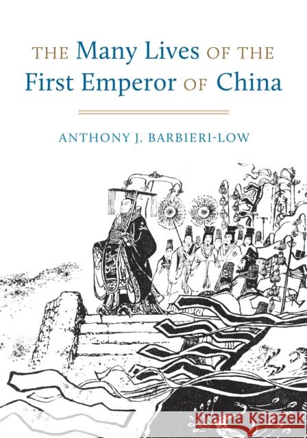 The Many Lives of the First Emperor of China Anthony J. Barbieri-Low 9780295750224 University of Washington Press - książka