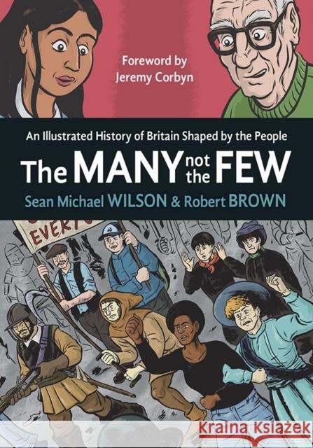 The Many Not The Few: An Illustrated History of Britain Shaped by the People Sean Michael Wilson, Robert Brown, Jeremy Corbyn 9781780264448 New Internationalist Publications Ltd - książka