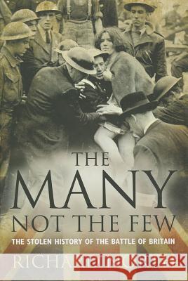 The Many Not The Few: The Stolen History of the Battle of Britain Richard North 9781441131515 Continuum Publishing Corporation - książka