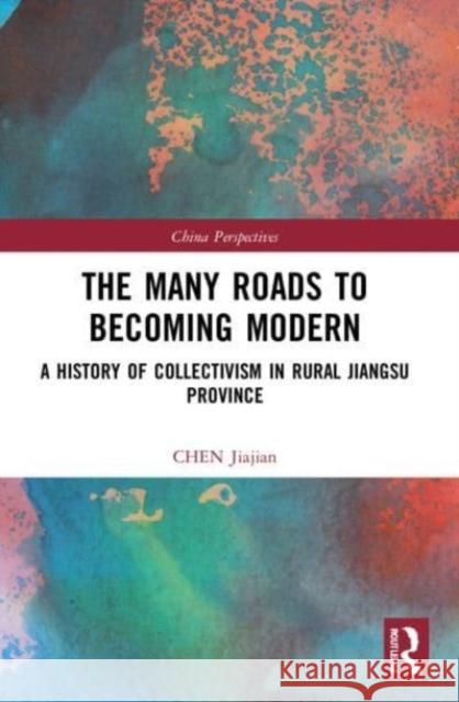 The Many Roads to Becoming Modern Chen Jiajian 9781032224213 Taylor & Francis Ltd - książka