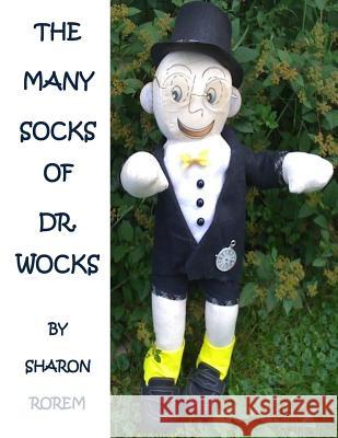 The Many Socks of Dr. Wocks Sharon K. Rorem 9781724831576 Createspace Independent Publishing Platform - książka