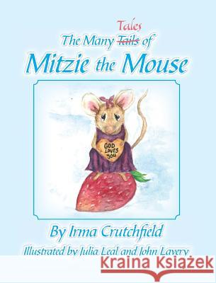 The Many Tales of Mitzie Mouse Irma Crutchfield John Lavery Julia Leal 9781941516324 Franklin Scribes - książka