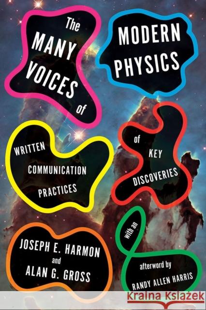 The Many Voices of Modern Physics: Written Communication Practices of Key Discoveries Joseph E. Harmon Alan G. Gross 9780822947585 University of Pittsburgh Press - książka