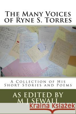 The Many Voices of Ryne S. Torres: A Collection of His Short Stories and Poems Ryne S. Torres M. J. Sewall 9781483968797 Createspace - książka
