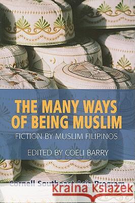 The Many Ways of Being Muslim Barry, Coeli 9780877276050 Southeast Asia Program Publications Southeast - książka