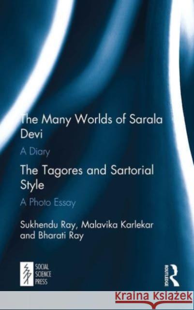 The Many Worlds of Sarala Devi: A Diary & The Tagores and Sartorial Style: A Photo Essay Bharati Ray 9781032652955 Taylor & Francis Ltd - książka