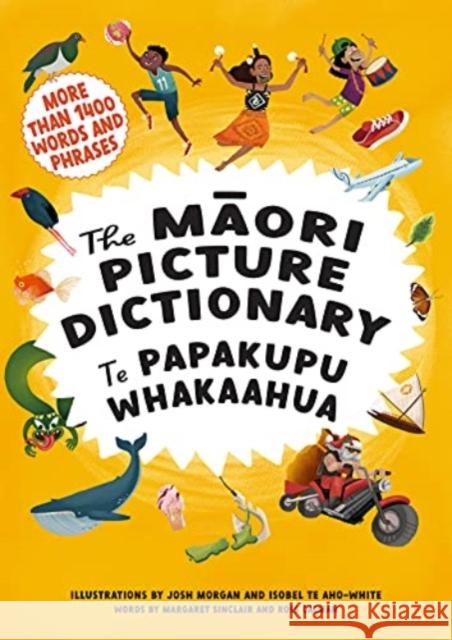 The Maori Picture Dictionary: Te Papakupu Whakaahua Margaret Sinclair Ross Calman Josh Morgan 9780143772668 Penguin Group (NZ) - książka