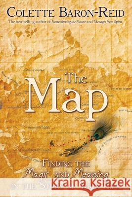 The Map: Finding the Magic and Meaning in the Story of Your Life Colette Baron-Reid 9781401912444 Hay House - książka