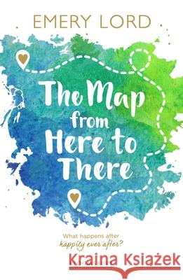 The Map from Here to There Lord, Emery 9781526606648 Bloomsbury Publishing PLC - książka