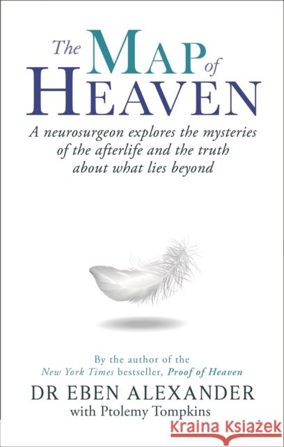 The Map of Heaven: A neurosurgeon explores the mysteries of the afterlife and the truth about what lies beyond Ptolemy Tompkins 9780349403519 PIATKUS BOOKS - książka
