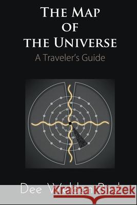 The Map of the Universe: A Traveler's Guide Dee Weldon Bird 9781950015351 Strategic Book Publishing & Rights Agency, LL - książka