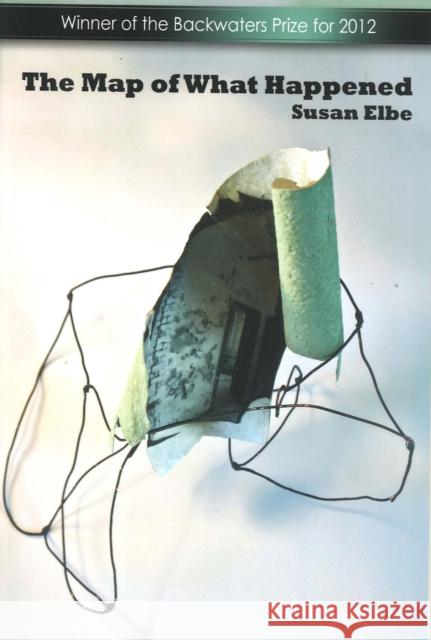 The Map of What Happened Susan Elbe 9781935218319 Backwaters Press - książka