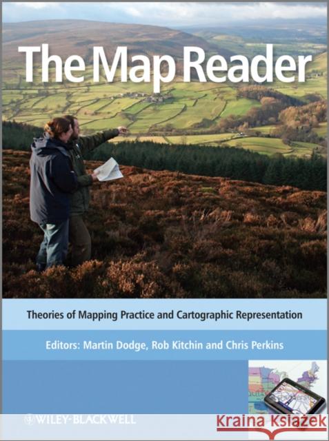 The Map Reader : Theories of Mapping Practice and Cartographic Representation Martin Dodge 9780470742839  - książka