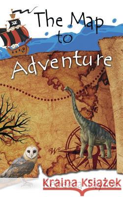 The Map to Adventure Rebecca Taylor 9781502882240 Createspace - książka