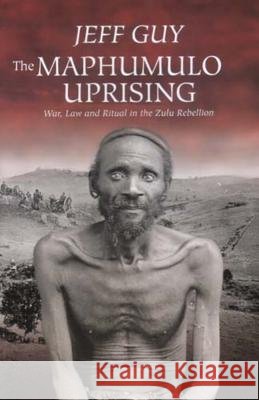 The Maphumulo Uprising : War, Law and Ritual in the Zulu Rebellion Jeff Guy 9781869140489 University of Kwazulu Natal Press - książka