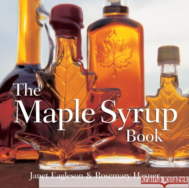 The Maple Syrup Book Eagleson, Janet 9781770850330 Boston Mills Press - książka