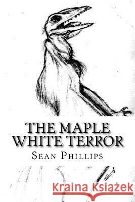 The Maple White Terror: A Sherlock Holmes Adventure Sean Phillips 9781514333792 Createspace Independent Publishing Platform - książka