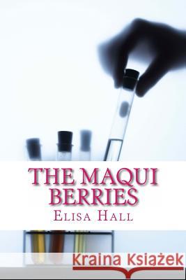 The Maqui Berries Elisa Hall 9781494331443 Createspace - książka