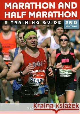 The Marathon and Half Marathon: A Training Guide - Second Edition Graeme Hilditch 9781847978288 The Crowood Press Ltd - książka