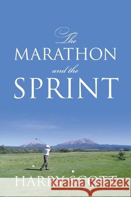 The Marathon and the Sprint Harry Scott 9781478743491 Outskirts Press - książka