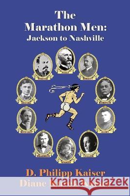 The Marathon Men: Jackson to Nashville Diane Kurek Kaiser, D Philipp Kaiser 9781696467155 Independently Published - książka