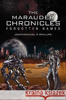 The Marauder Chronicles John-Michael P. Phillips 9781441571625 Xlibris Corporation - książka