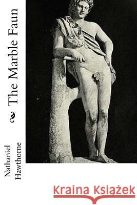 The Marble Faun Nathaniel Hawthorne 9781719086097 Createspace Independent Publishing Platform - książka