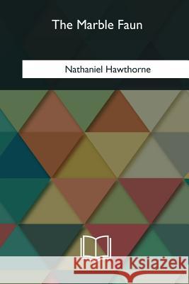 The Marble Faun Nathaniel Hawthorne 9781985271173 Createspace Independent Publishing Platform - książka