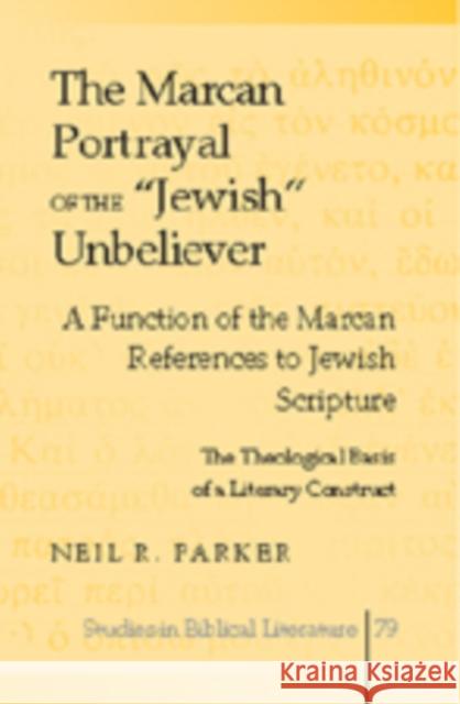 The Marcan Portrayal of the «Jewish» Unbeliever: A Function of the Marcan References to Jewish Scripture- The Theological Basis of a Literary Construc Gossai, Hemchand 9780820474830 Peter Lang Publishing Inc - książka