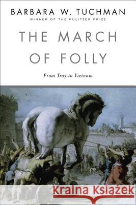 The March of Folly: From Troy to Vietnam Barbara Wertheim Tuchman 9780345308238 Ballantine Books - książka