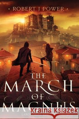 The March of Magnus: Book Two of the Spark City Cycle (Large Print) Robert J. Power 9781838276539 Robert J Power - książka