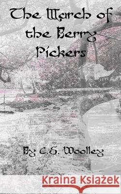 The March of the Berry Pickers: A British Victorian Cozy Mystery C S Woolley 9780995147102 Mightier Than the Sword UK - książka