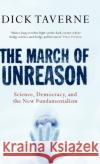 The March of Unreason: Science, Democracy, and the New Fundamentalism Taverne, Dick 9780192804853 Oxford University Press