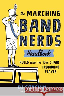 The Marching Band Nerds Handbook: Rules from the 13th Chair Trombone Player Dj Corchin Dan Dougherty 9781728219769 Sourcebooks Explore - książka