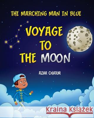 The Marching Man in Blue: Voyage to the Moon Chatur Books Azar Chatur 9781671795310 Independently Published - książka