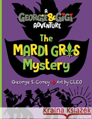 The Mardi Gras Mystery George S. Corey The Artist Cleo 9781956852097 Gistikidz - książka