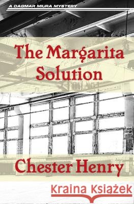 The Margarita Solution Chester Henry 9781942267867 Dagmar Miura - książka