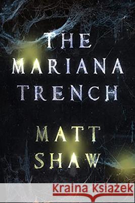 The Mariana Trench: A novel of suspense and supernatural horror Matt Shaw 9781291273472 Lulu.com - książka