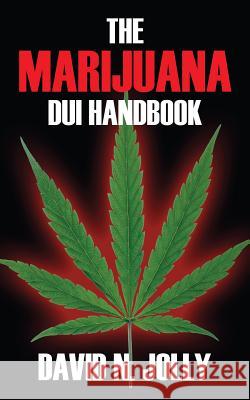 The Marijuana DUI Handbook David N. Jolly 9781478705789 Outskirts Press - książka