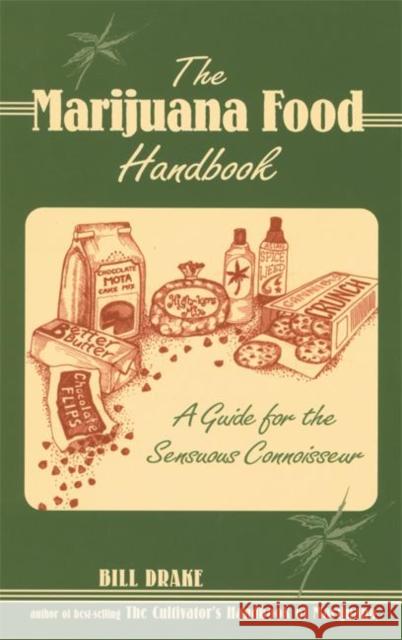 The Marijuana Food Handbook: A Guide for the Sensuous Connoisseur Drake, Bill 9780914171997 Ronin Publishing (CA) - książka
