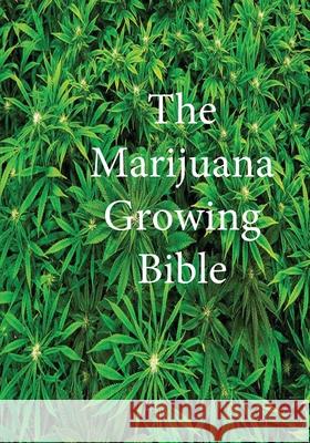 The Marijuana Growing Bible Marijuana Cannabis Association           Dr James Ross 9781643544007 Marijuana Cannabis Association - książka