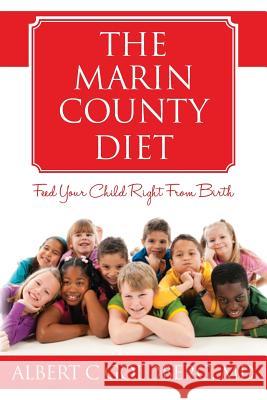 The Marin County Diet: Feed Your Child Right from Birth Albert C. Goldber 9780615789293 Ally-Han Publishing - książka