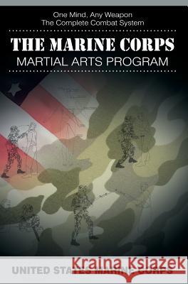 The Marine Corps Martial Arts Program: The Complete Combat System United States Marine Corps 9781607965756 www.bnpublishing.com - książka