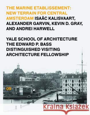 The Marine Etablissement: Edward P. Bass Distinguished Visiting Architecture Fellowship Kalisvaart, Isaac 9781945150074 Yale School of Architecture - książka