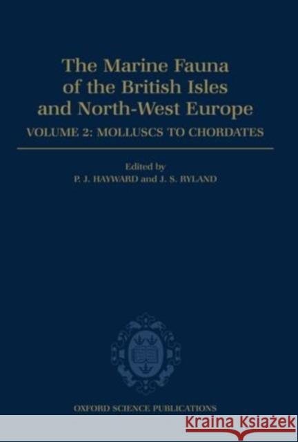 The Marine Fauna of the British Isles and North-West Europe: Volume II: Molluscs to Chordates P. J. Hayward Peter J. Hayward John S. Ryland 9780198575153 Oxford University Press - książka