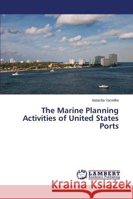 The Marine Planning Activities of United States Ports Yacinthe Natacha 9783659626104 LAP Lambert Academic Publishing - książka