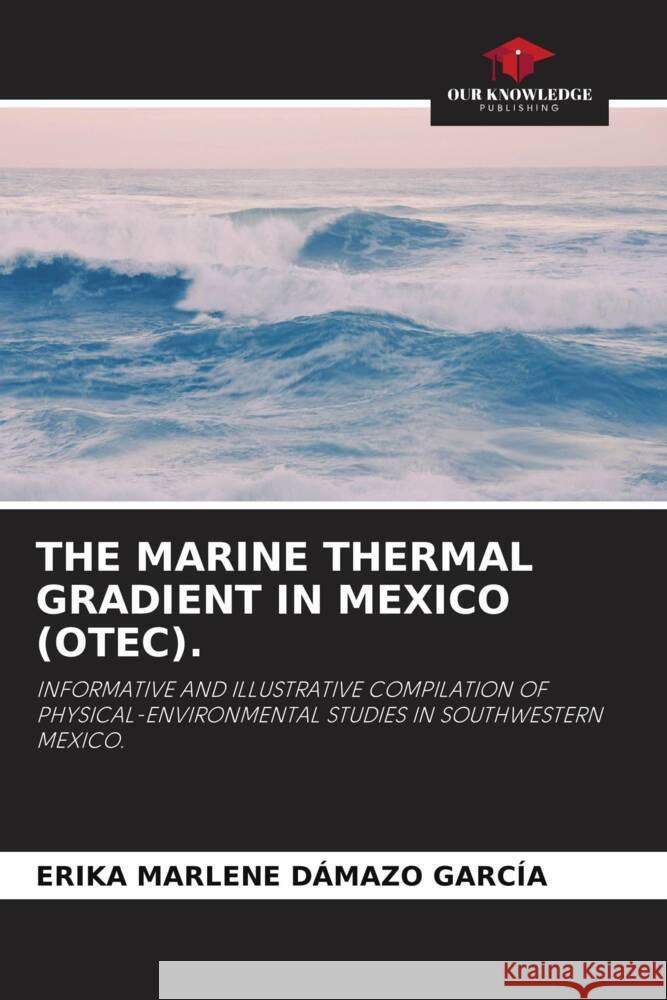 THE MARINE THERMAL GRADIENT IN MEXICO (OTEC). Dámazo García, Erika Marlene 9786204512921 Our Knowledge Publishing - książka