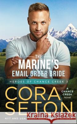 The Marine's E-Mail Order Bride Cora Seton 9781927036686 One Acre Press - książka