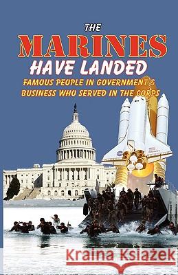 The Marines Have Landed - Famous People in Government and Business Who Served in the Corps Andrew Anthony Bufalo 9780981700786 S&b Publishing - książka